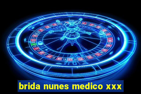 brida nunes medico xxx